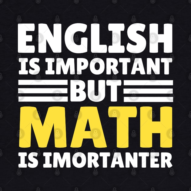 English Is Important But Math Is Importanter by Illustradise